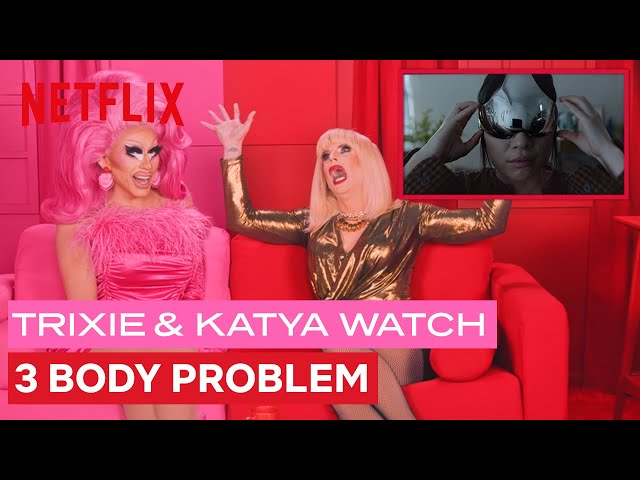 Drag Queens Trixie Mattel & Katya React to 3 Body Problem Season 1 | I Like To Watch | Netflix