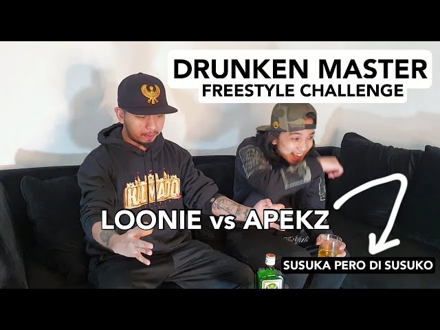 LOONIE | DRUNKEN MASTER FREESTYLE CHALLENGE with APEKZ | E1