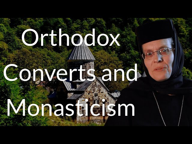 Orthodox Converts and Monasticism - Mother Christophora