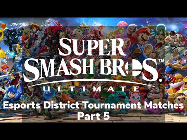 Super Smash Bros Ultimate Esports District Tournament Matches Part 5
