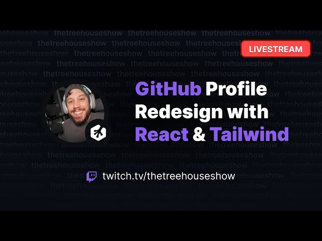 Livestream: GitHub Profile Redesign with React & Tailwind