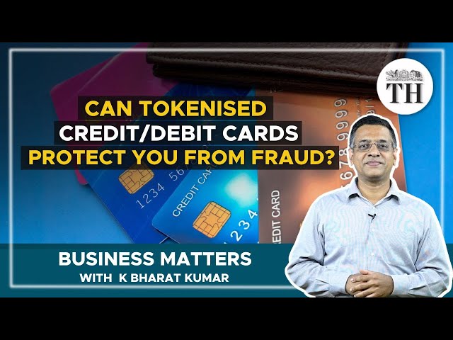 Business Matters | What is tokenisation of credit/debit cards? | The Hindu