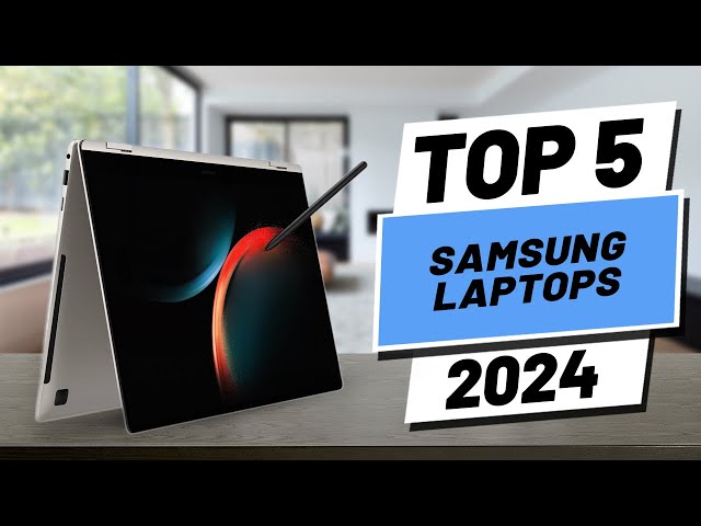 Top 5 BEST Samsung Laptops in [2024]