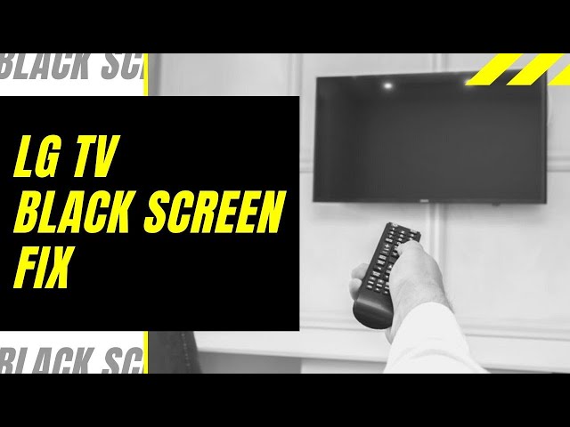 LG TV Black Screen Fix - Try This!