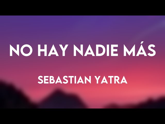 No Hay Nadie Más - Sebastian Yatra (Lyrics Video) 🦞
