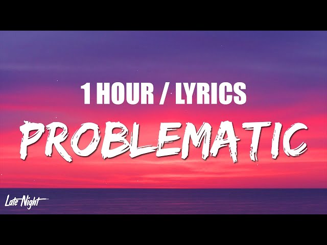 BoyWithUke - Problematic (1 HOUR LOOP) Lyrics