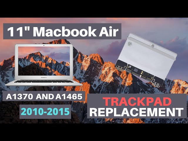 11" Macbook Air A1370 and A1465 Track Pad Installation for years 2010 2011 2012 2013 2014 2015