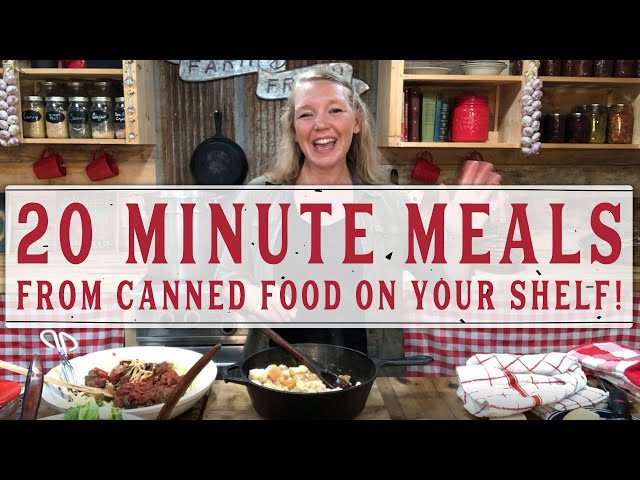 20 Minute Meals (From Canned Food on Your Shelf!) - Homesteading Family