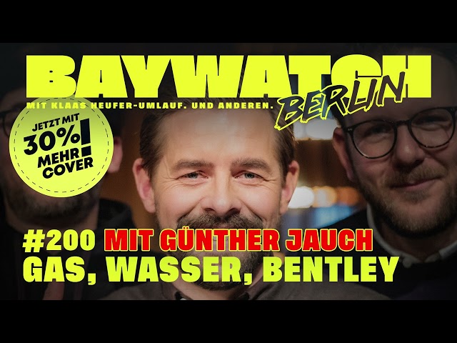Gas, Wasser, Bentley (mit Günther Jauch) | Folge 200 | Baywatch Berlin - Der Podcast