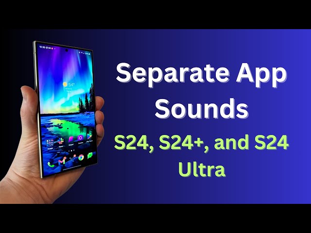Galaxy S24/S24 Ultra: How to Set Different Notification Sound For Each Separate App