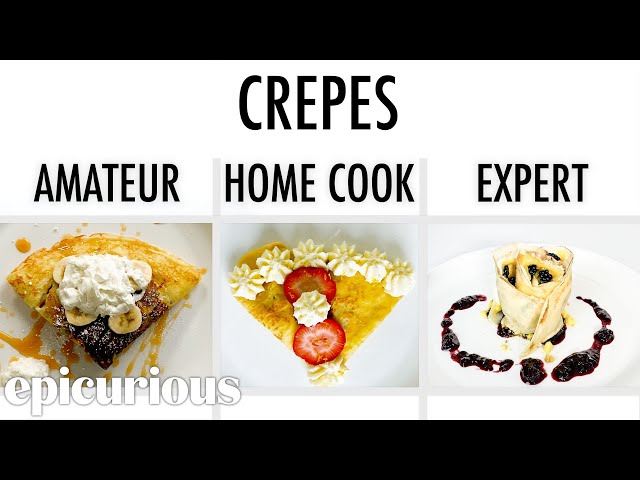 4 Levels of Crepes: Amateur to Food Scientist | Epicurious