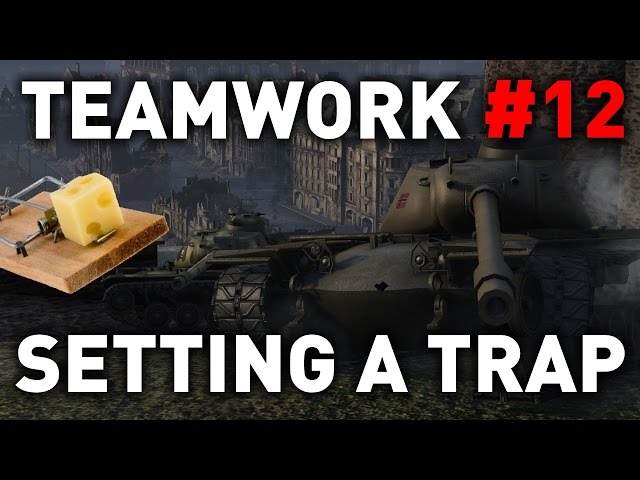 World of Tanks || Setting a Trap - Teamwork #12