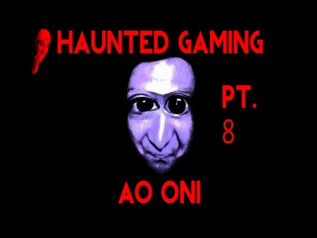 Haunted Gaming - Ao Oni (Part 8 + Download)