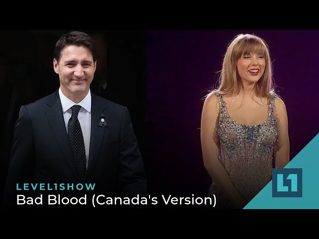 The Level1 Show July 14 2023: Bad Blood (Canada's Version)