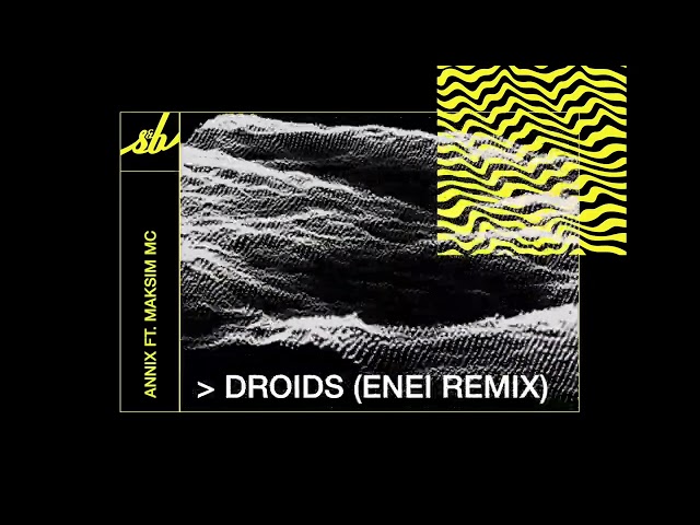 Annix feat. Maksim MC - Droids (Enei Remix)