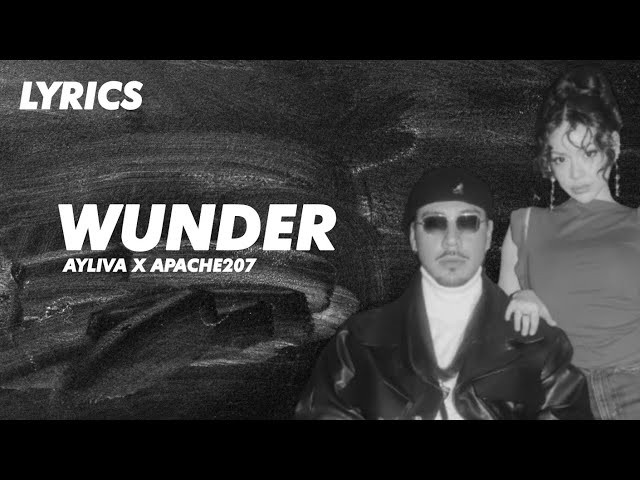 Ayliva & Apache 207 - Wunder (Lyrics/Songtext)