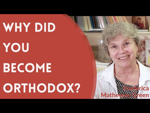 Why Did You Become Orthodox Christian? - Frederica Mathewes-Green