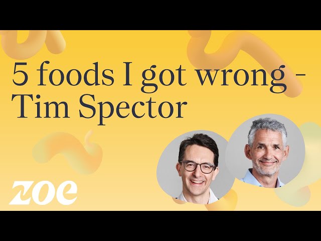 5 foods I got wrong | Professor Tim Spector