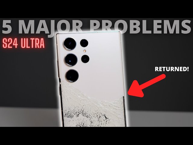S24 ULTRA: 5 MAJOR PROBLEMS LONG TERM REVIEW!