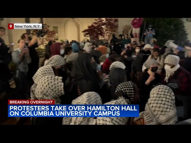 Protesters take over Columbia University's Hamilton Hall in escalation of anti-war demonstrations