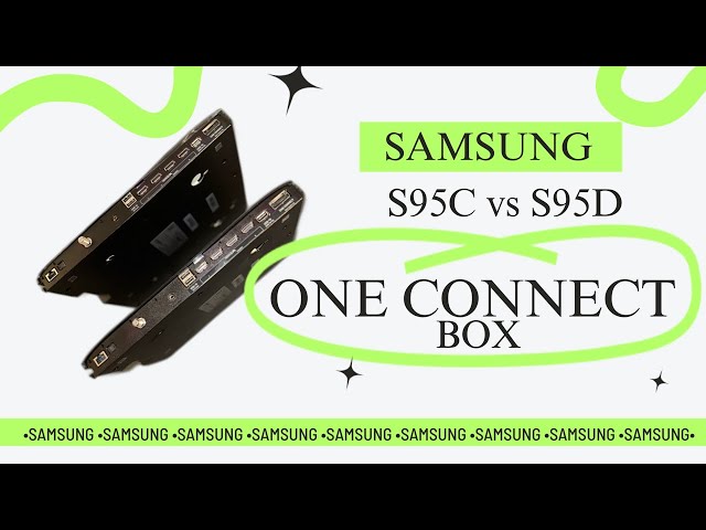 Samsung S95C Vs Samsung S95D ONE Connect Box Discussion