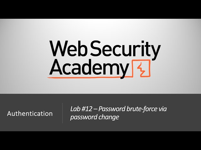 Authentication Vulnerabilities - Lab #12 Password brute-force via password change | Long Version