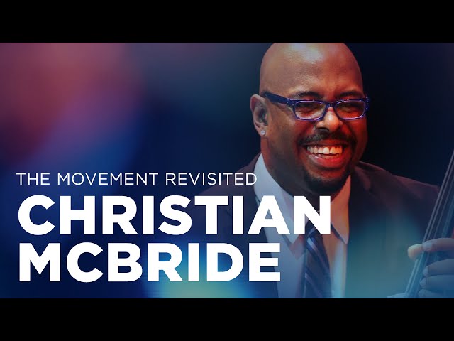 Christian McBride: The Movement Revisited