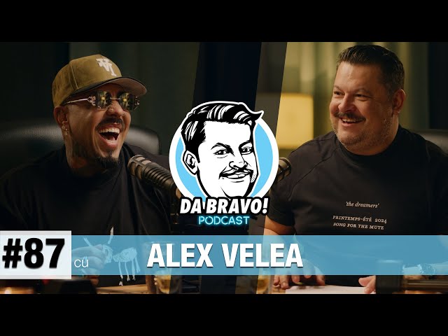 DA BRAVO! Podcast #87 cu Alex Velea