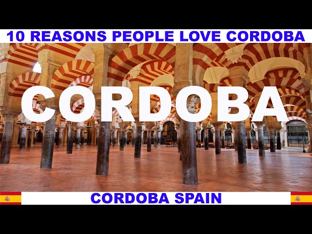 10 REASONS PEOPLE LOVE CORDOBA SPAIN