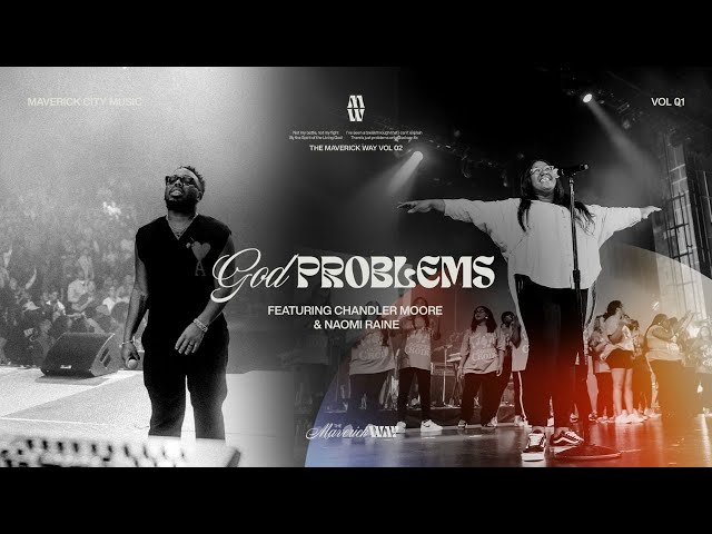 God Problems (Official Music Video) | Maverick City Music I Chandler Moore I Naomi Raine