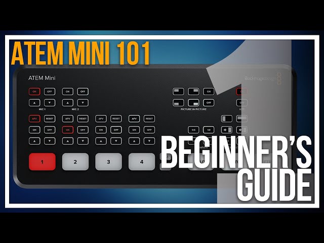 ATEM MINI 101 Beginner's Guide
