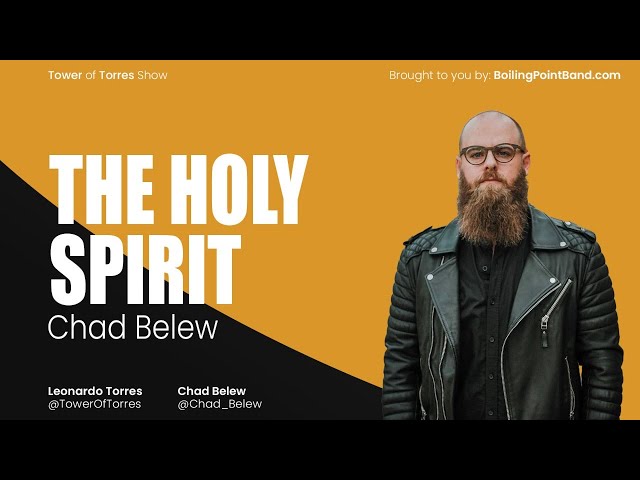 The Holy Spirit with Pastor Chad Belew and Leonardo Torres - Tower of Torres Podcast Episode 015
