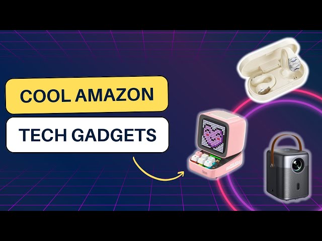 Cool Amazon Tech Gadgets