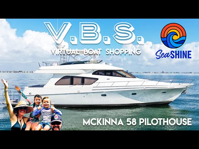 Mckinna 58  for the Great Loop  -- Yes? No? Maybe? Virtual Boat Shopping, episode 23