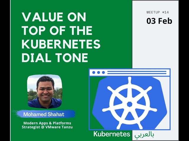 Value on top of the Kubernetes Dial tone - بالعربي - Mohamed Shahat