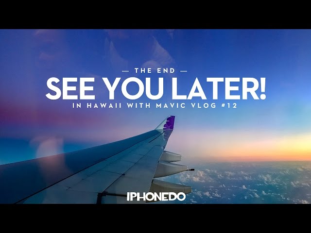 See You Later — Hawaii VLOG #12 [4K]