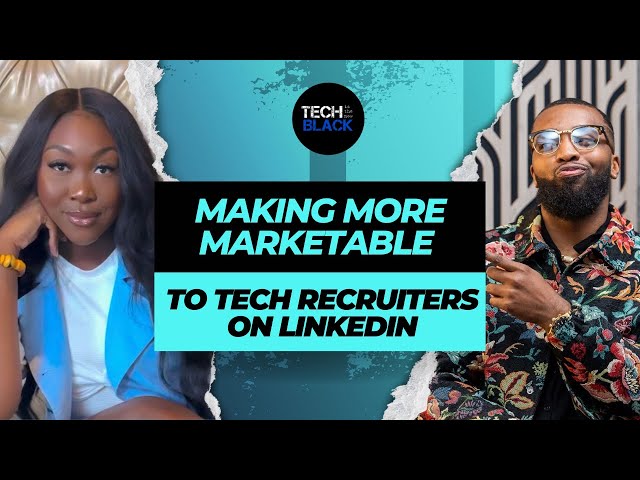 Making Yourself More Marketable to Tech Recruiters on LinkedIn