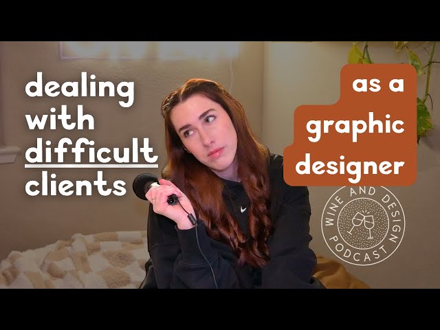 How To Deal with DIFFICULT Graphic Design Clients