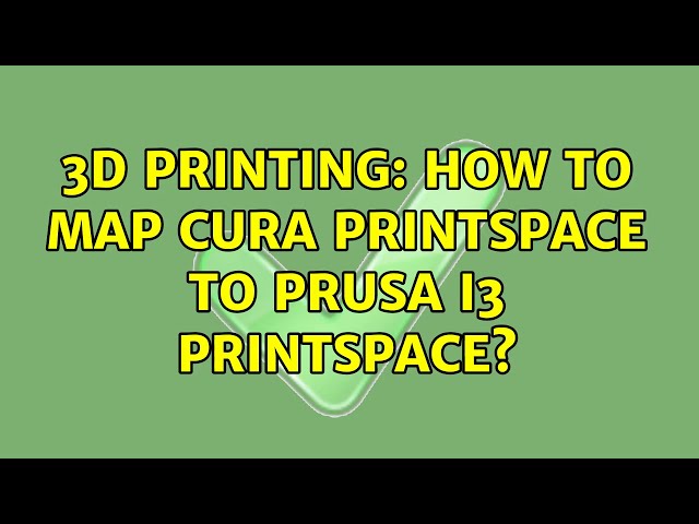 3D Printing: How to map Cura printspace to Prusa I3 printspace?