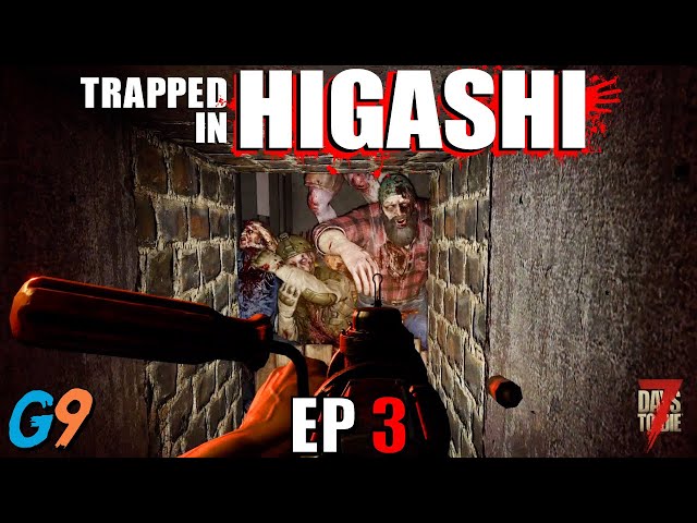 7 Days To Die - Trapped In Higashi EP3 (Well That Didn't Hold)