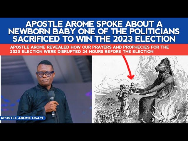 APST AROME SPOKE ABOUT A NEWBORN BABY AN EVIL MAN SACRIFICED FOR TO WIN THE LAST 2023 ELECTION