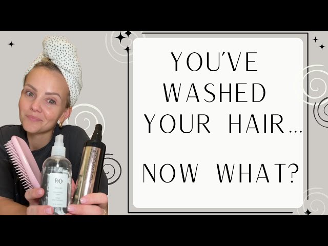 You've washed your hair, now what?!