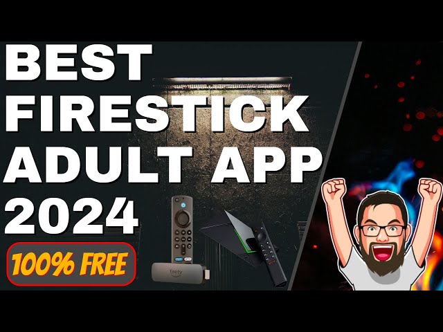 BEST ADULT APP on your FIRESTICK & ANDROID! 2024 UPDATE!