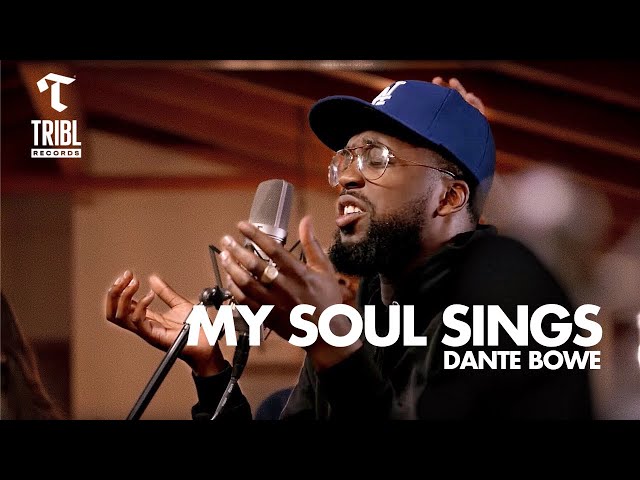 My Soul Sings (feat. Dante Bowe from Bethel Music) | Maverick City Music | TRIBL