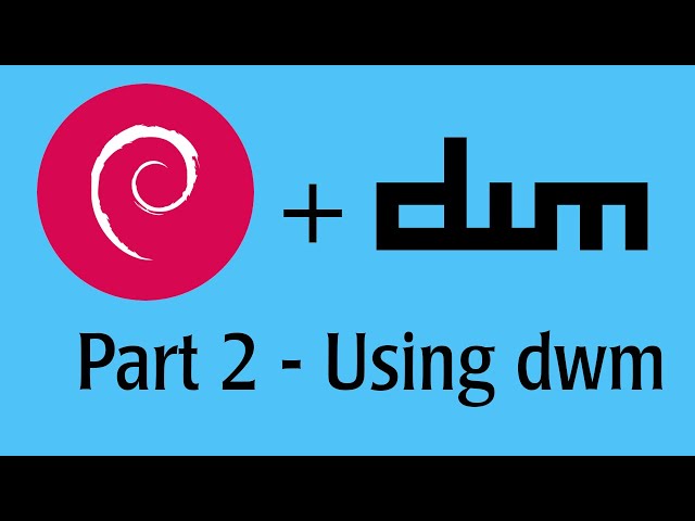 Using dwm - Part 2