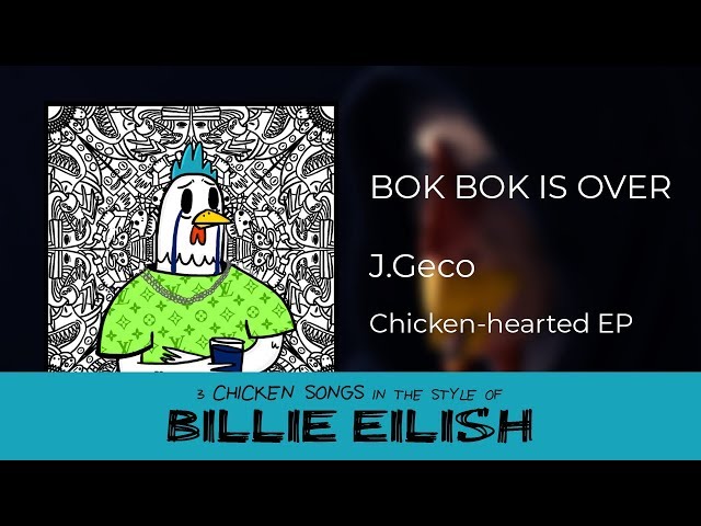 J.Geco - bok bok is over [in the style of Billie Eilish]