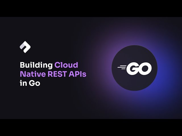 Building Cloud Native REST APIs in Go
