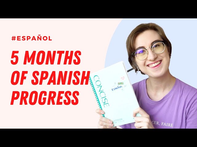5 meses de español: ¿Cómo lo aprendí? | How I learn Spanish + 5 month progress