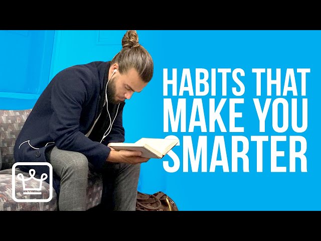 15 Habits That Make You SMARTER Every Day