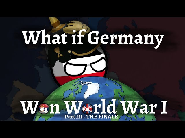 What if GERMANY won WORLD WAR I - Part 3, The Finale
